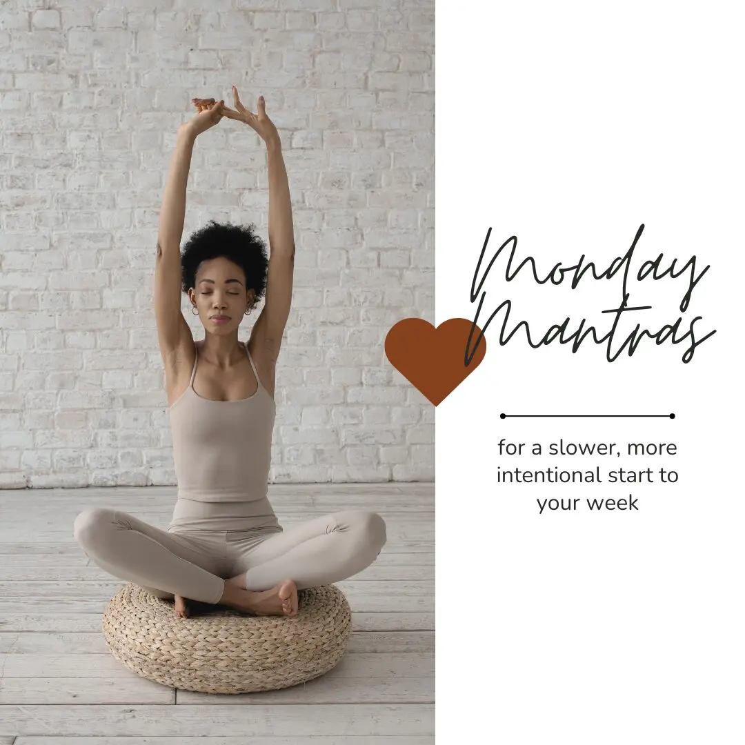 20 Monday Mantras for a Slower, More Intentional Start to the Week