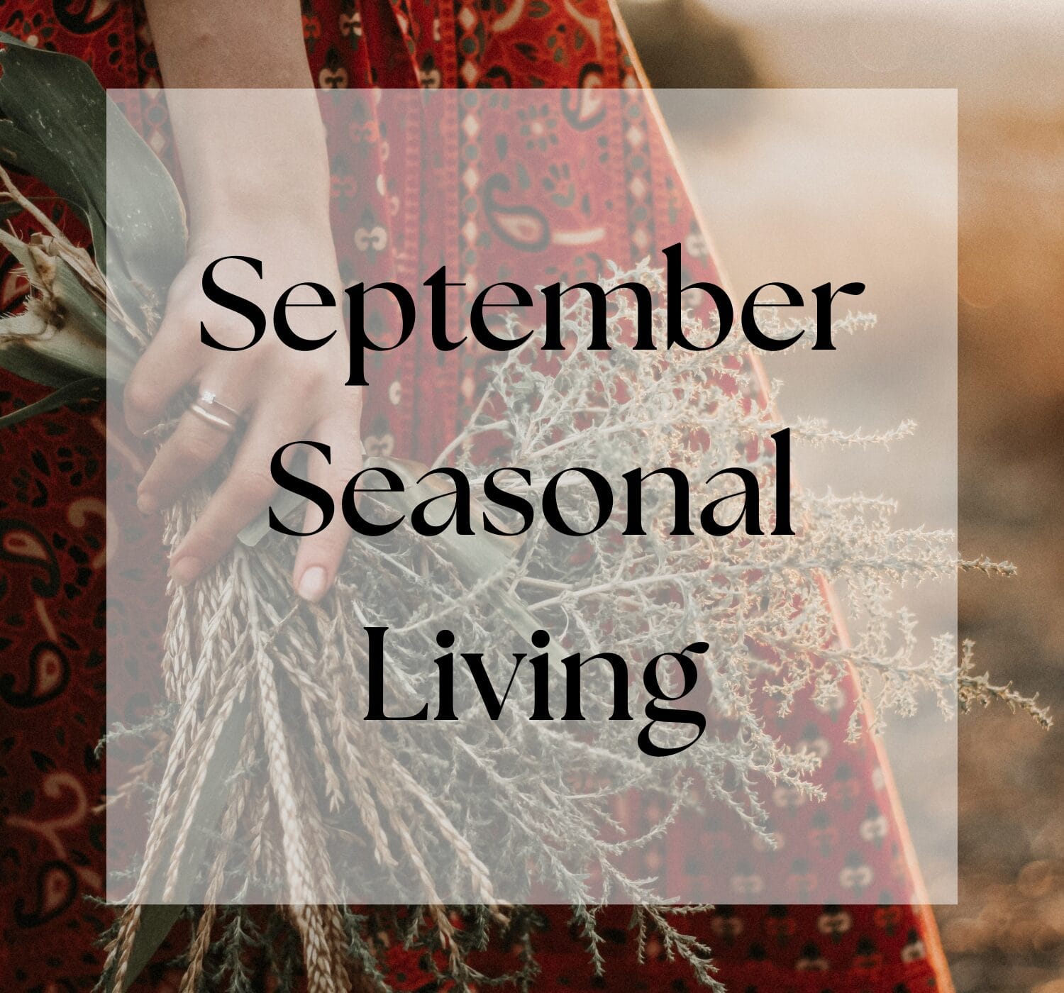 September Seasonal Living List