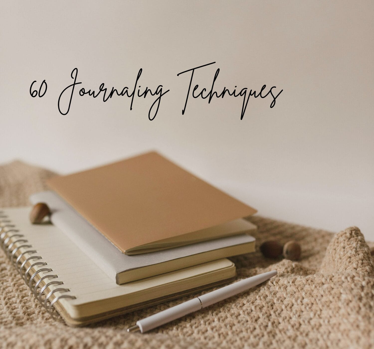 60 Unique Journaling Techniques for Self-Discovery, Personal Growth, and Creativity